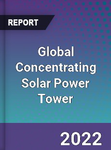 Global Concentrating Solar Power Tower Market