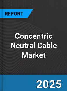 Global Concentric Neutral Cable Outlook