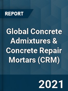 Concrete Admixtures & Concrete Repair Mortars Market