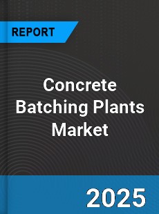 Global Concrete Batching Plants Market