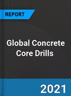 Global Concrete Core Drills Market