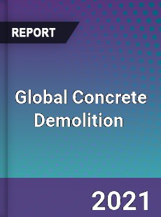 Global Concrete Demolition Market