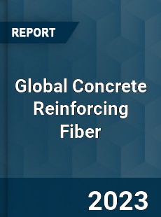 Global Concrete Reinforcing Fiber Market