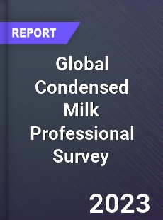 Global Condensed Milk Professional Survey Report
