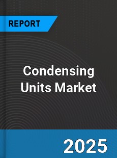 Global Condensing Units Market