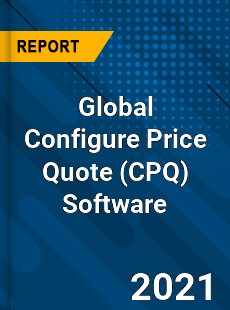 Global Configure Price Quote Software Market
