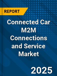 Global Connected Car M2M Connections and Service Market