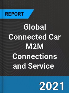 Global Connected Car M2M Connections and Service Market