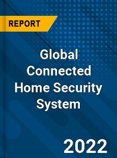 Global Connected Home Security System Market