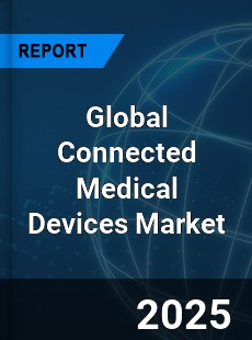 Global Connected Medical Devices Market