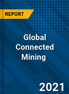 Global Connected Mining Market