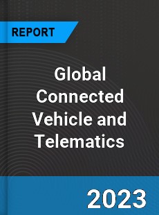 Global Connected Vehicle and Telematics Market