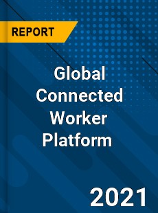 Global Connected Worker Platform Market