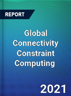 Global Connectivity Constraint Computing Market