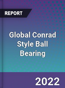 Global Conrad Style Ball Bearing Market