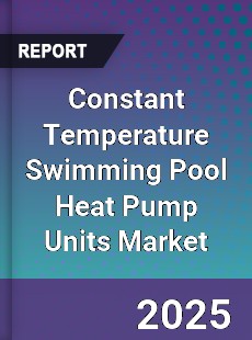 Global Constant Temperature Swimming Pool Heat Pump Units Industry