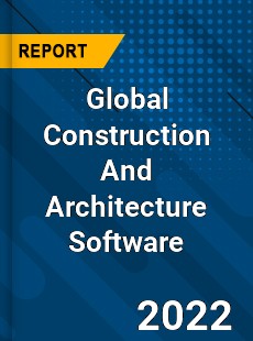 Global Construction And Architecture Software Market