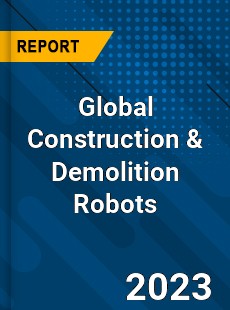 Global Construction amp Demolition Robots Market