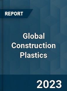 Global Construction Plastics Market