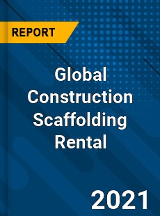 Global Construction Scaffolding Rental Market