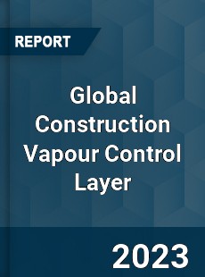 Global Construction Vapour Control Layer Industry