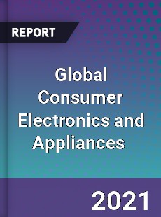 Global Consumer Electronics and Appliances Market