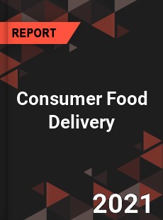 Global Consumer Food Delivery Market