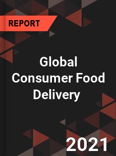 Consumer Food Delivery Market