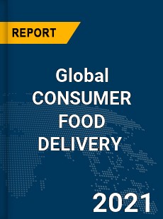 Global CONSUMER FOOD DELIVERY Market