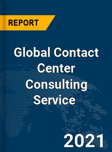 Global Contact Center Consulting Service Market