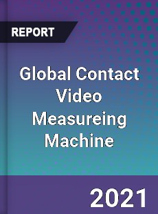 Global Contact Video Measureing Machine Market