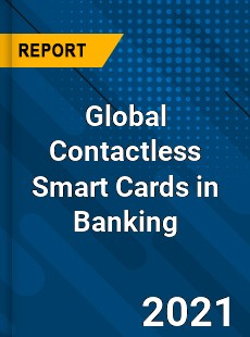 Global Contactless Smart Cards in Banking Market