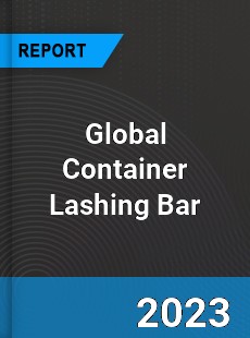 Global Container Lashing Bar Industry