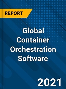 Global Container Orchestration Software Market