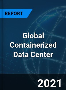 Global Containerized Data Center Market