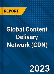 Global Content Delivery Network Market