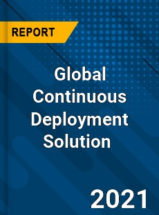 Global Continuous Deployment Solution Market