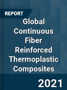 Continuous Fiber Reinforced Thermoplastic Composites Market