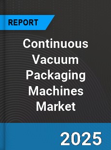 Global Continuous Vacuum Packaging Machines Market
