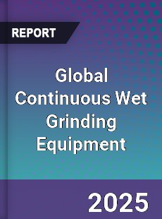 Global Continuous Wet Grinding Equipment Industry