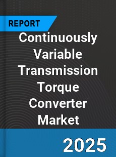 Global Continuously Variable Transmission Torque Converter Market