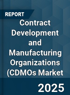 Global Contract Development and Manufacturing Organizations CDMOs Market
