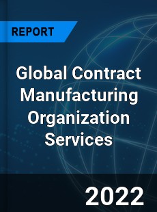 Global Contract Manufacturing Organization Services Market