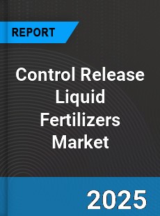 Global Control Release Liquid Fertilizers Outlook