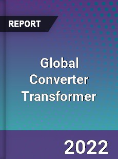 Global Converter Transformer Market