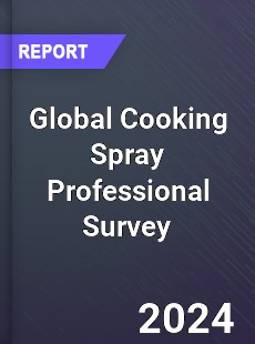 Global Cooking Spray Professional Survey Report