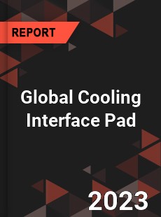 Global Cooling Interface Pad Industry