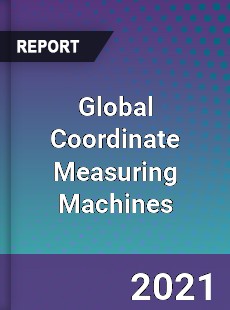 Global Coordinate Measuring Machines Market