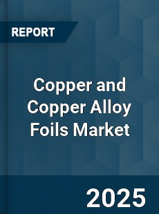 Global Copper and Copper Alloy Foils Market