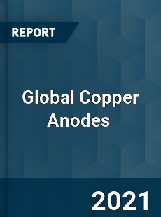 Global Copper Anodes Market